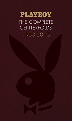 Playboy: The Complete Centerfolds, 1953-2016: (Hugh Hefner Playboy Magazine Centerfold Collection, Nude Photography Book) von Chronicle Books
